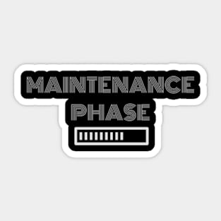 maintenance phase Sticker